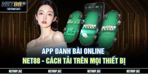 App Đánh Bài Online NET88 - Cách Tải Trên Mọi Thiết Bị
