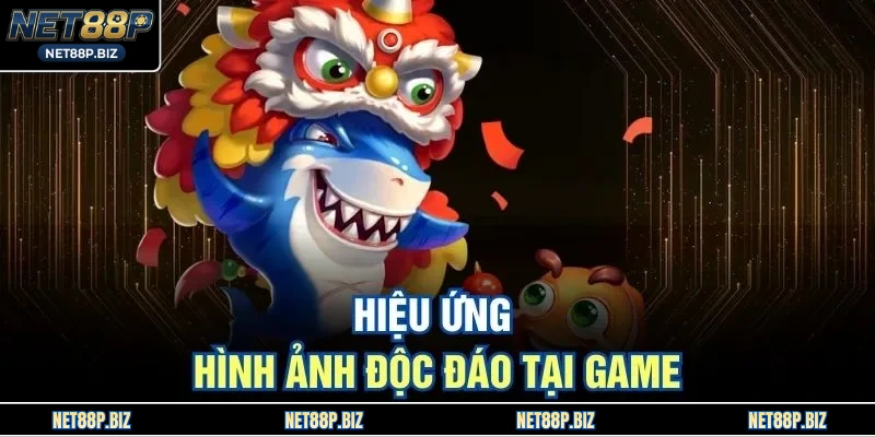 Hiệu ứng hình ảnh độc đáo tại game 