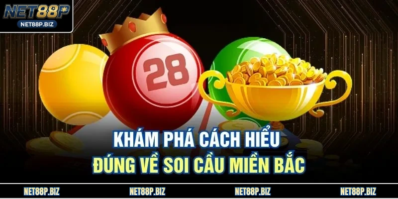 Khám phá cách hiểu đúng về soi cầu miền Bắc