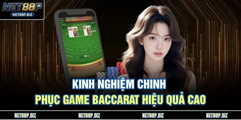 Kinh nghiệm chinh phục game baccarat hiệu quả cao 