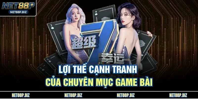 Lợi thế cạnh tranh của chuyên mục game bài 