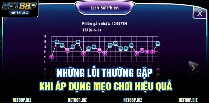 Những lỗi thường gặp khi áp dụng mẹo chơi hiệu quả