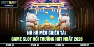 Nổ Hũ Mèo Chiêu Tài - Game Slot Đổi Thưởng Hot Nhất 2026