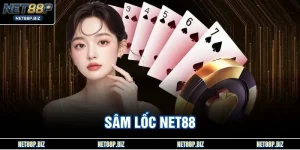 Sâm Lốc NET88 - Top Game Bài Đổi Thưởng Hay Nhất 2026