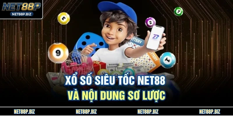 Xổ số siêu tốc NET88 và nội dung sơ lược